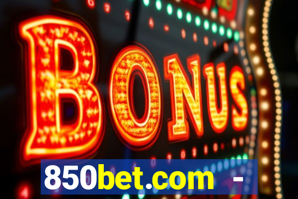 850bet.com - caça-níqueis online cassino