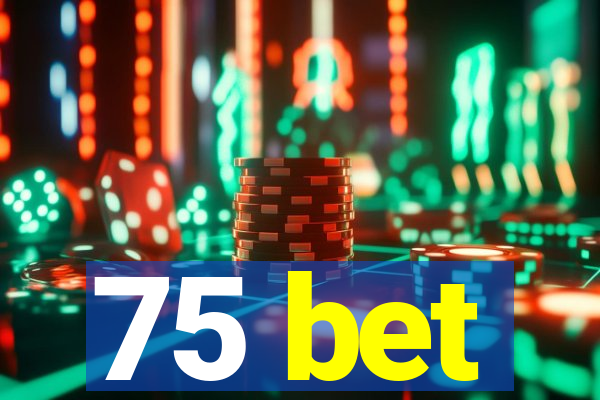 75 bet