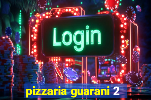 pizzaria guarani 2