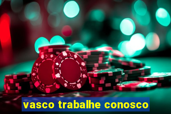 vasco trabalhe conosco