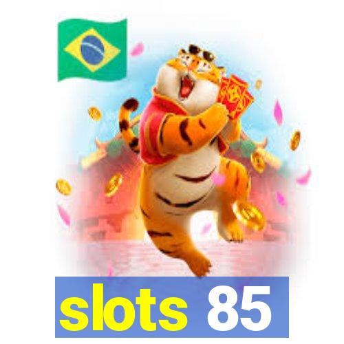 slots 85