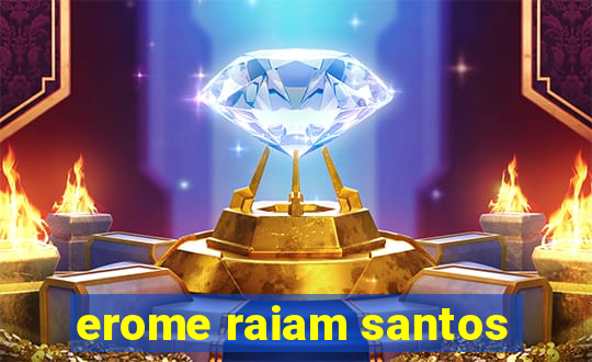 erome raiam santos